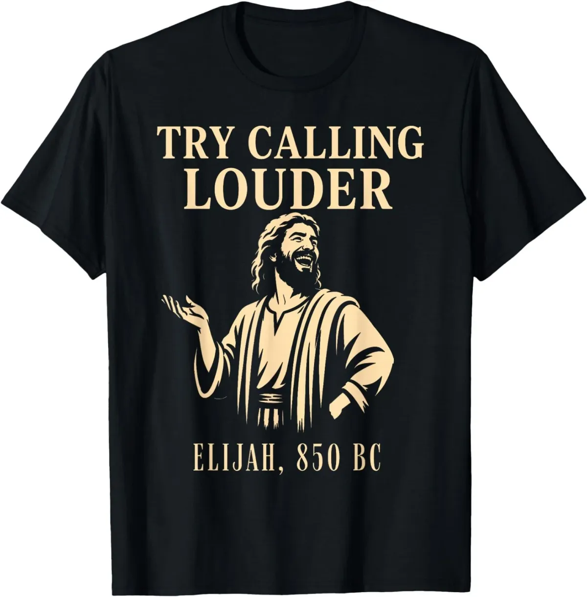 Women's T-Shirts Try Calling Louder Funny Christian Elijah Faith Design T-Shirt_ecoleips.com