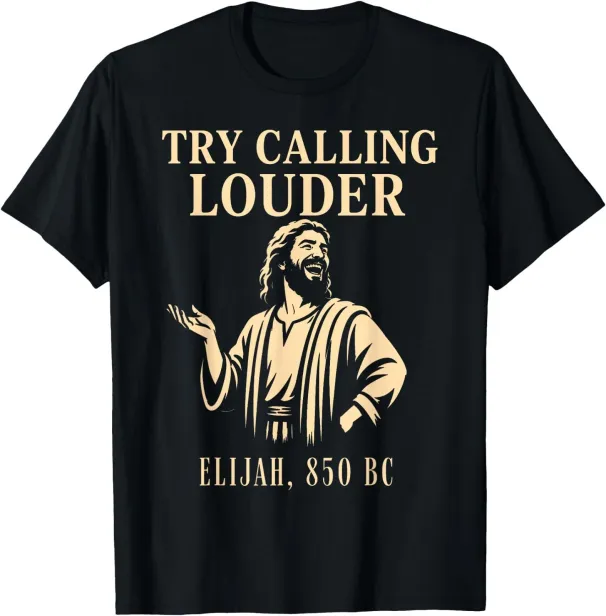 Women's T-Shirts Try Calling Louder Funny Christian Elijah Faith Design T-Shirt_ecoleips.com