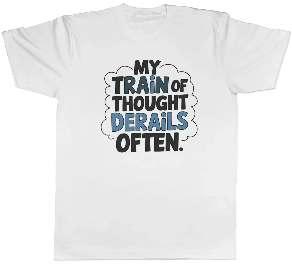 Women's T-Shirts FUNNY MY TRAIN OF THOUGHT DERAILS OFTEN. MENS T-SHIRT TEE GIFT TOP_ecoleips.com