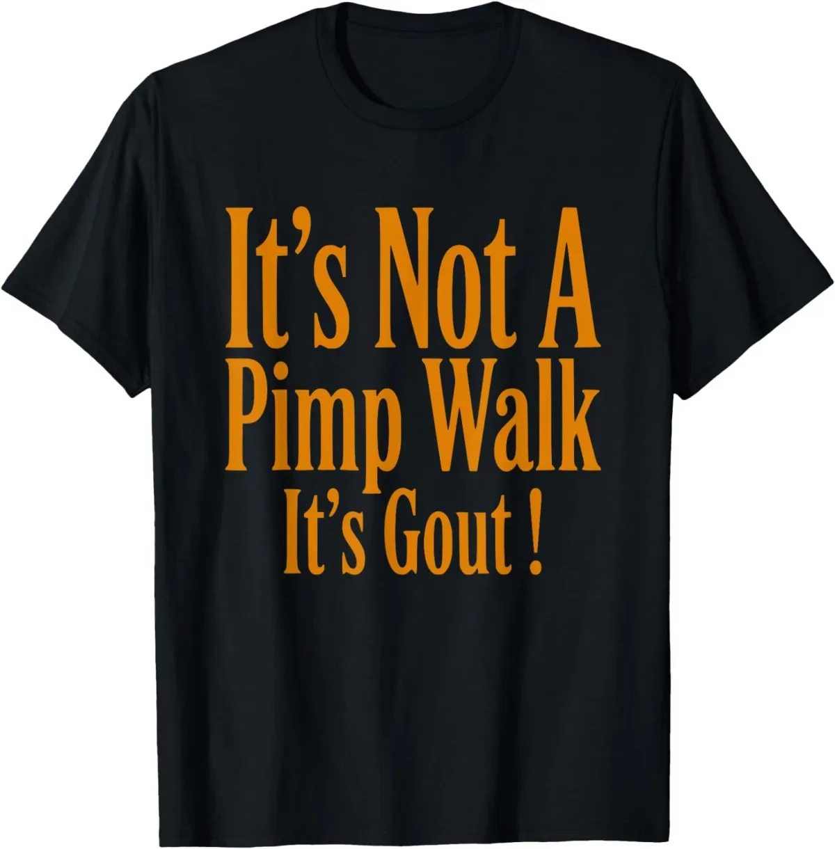 Women's T-Shirts Funny Medical Sarcastic Joke Not Pimp Walk Its Gout T-Shirt_ecoleips.com